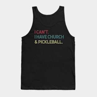 I Can't I Have Church And Pickleball Tank Top